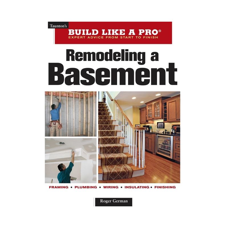Remodeling a Basement - (Taunton's Build Like a Pro) 2nd Edition by  Roger German (Paperback), 1 of 2