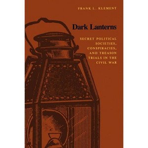 Dark Lanterns - by  Frank L Klement (Paperback) - 1 of 1