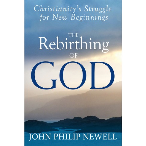 The Rebirthing of God - by  John Philip Newell (Paperback) - image 1 of 1