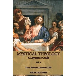 Mystical Theology - by  Dom Savinien Louismet (Paperback) - 1 of 1