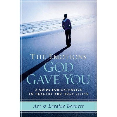 The Emotions God Gave You - by  Laraine Bennett & Art Bennett (Paperback)