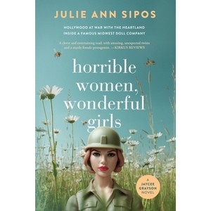 Horrible Women, Wonderful Girls - by Julie Ann Sipos - 1 of 1