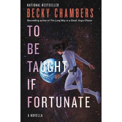 To Be Taught, If Fortunate - by  Becky Chambers (Paperback)