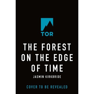 The Forest on the Edge of Time - by  Jasmin Kirkbride (Hardcover)