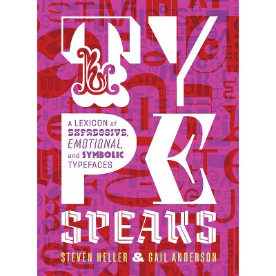 Type Speaks - by  Steven Heller & Gail Anderson (Hardcover)