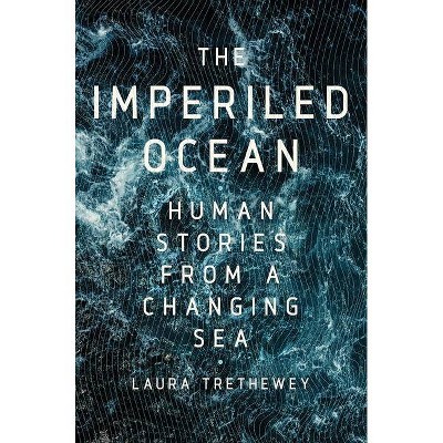 Imperiled Ocean - by  Laura Trethewey (Hardcover)