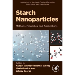 Starch Nanoparticles - (Applications of Starches in Food and Packaging) by  Kappat Valiyapeediyekkal Sunooj & Maximilian Lackner & Johnsy George - 1 of 1