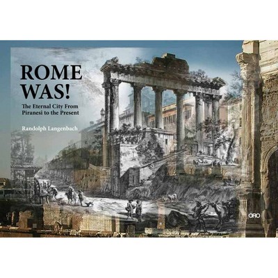 Rome Was! - by  Randolph Langenbach (Paperback)