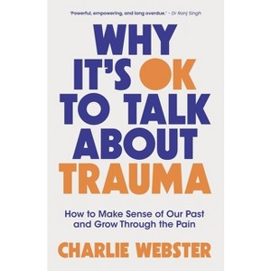 Why It's Ok to Talk about Trauma - by  Charlie Webster (Paperback) - 1 of 1