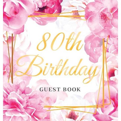 80th Birthday Guest Book - by  Birthday Guest Books Of Lorina (Hardcover)