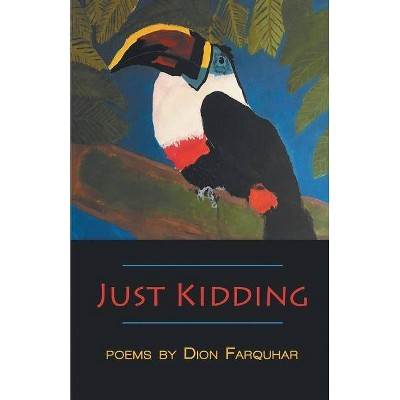 Just Kidding - by  Dion Farquhar (Paperback)