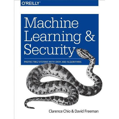 Machine Learning and Security - by  Clarence Chio & David Freeman (Paperback)