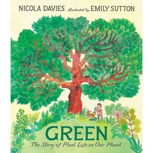 Green: The Story of Plant Life on Our Planet - (Our Natural World) by  Nicola Davies (Hardcover) - 1 of 1