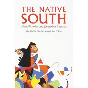 The Native South - by  Tim Alan Garrison & Greg O'Brien (Paperback) - 1 of 1