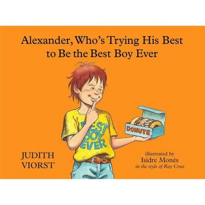 Alexander, Who's Trying His Best to Be the Best Boy Ever - by  Judith Viorst (Hardcover)