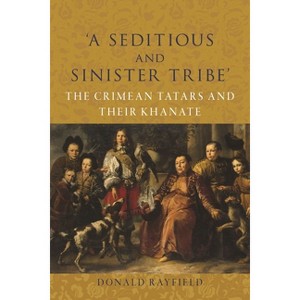'A Seditious and Sinister Tribe' - by  Donald Rayfield (Hardcover) - 1 of 1
