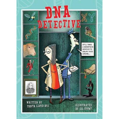 DNA Detective - by  Tanya Lloyd Kyi (Hardcover)