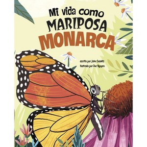 Mi Vida Como Mariposa Monarca - (Los Ciclos de la Vida) by  John Sazaklis (Hardcover) - 1 of 1