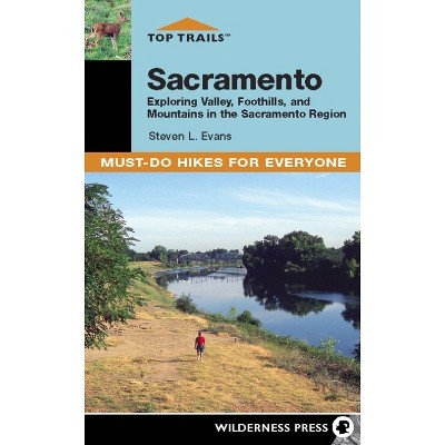 Top Trails: Sacramento - by  Steve Evans (Hardcover)