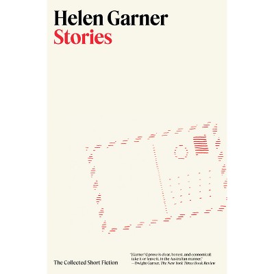 Stories - by  Helen Garner (Hardcover)