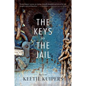 The Keys to the Jail - by  Keetje Kuipers (Paperback) - 1 of 1
