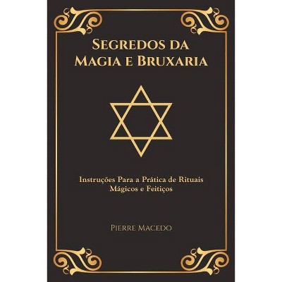 Segredos da Magia e Bruxaria - by  Pierre Macedo (Paperback)