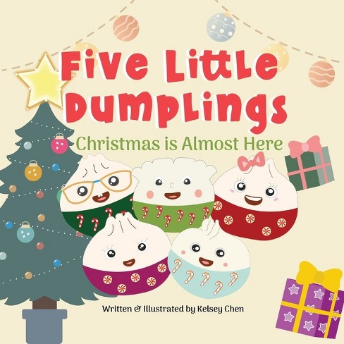 Five Little Dumplings Christmas is Almost Here - by  Kelsey Chen (Paperback) - image 1 of 1