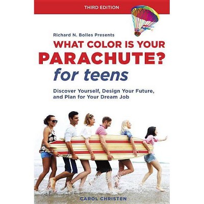 What Color Is Your Parachute? for Teens, Third Edition - 3rd Edition by  Carol Christen & Richard N Bolles (Paperback)