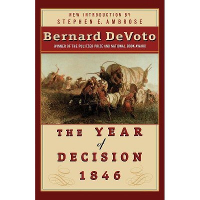 The Year of Decision 1846 - by  Bernard Devoto (Paperback)