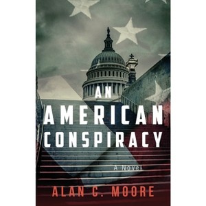 An American Conspiracy - by  Alan C Moore (Paperback) - 1 of 1