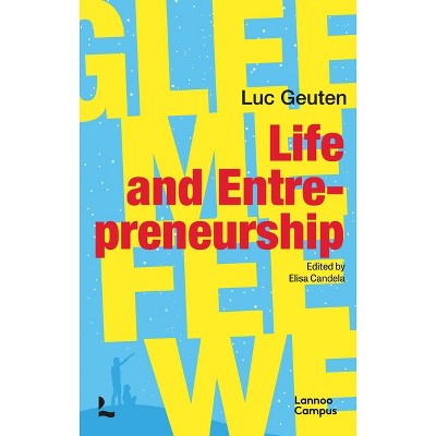 Life and Entrepreneurship - by  Luc Geuten (Paperback)