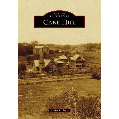 Cane Hill - by  Bobby R Braly (Paperback)