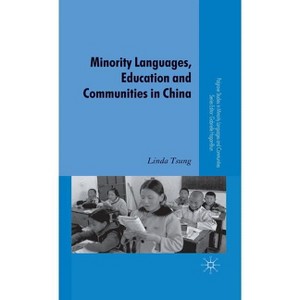 Minority Languages, Education and Communities in China - (Palgrave Studies in Minority Languages and Communities) by  L Tsung (Hardcover) - 1 of 1
