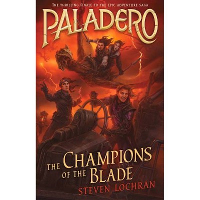 The Champions of the Blade, Volume 4 - (Paladero) by  Steven Lochran (Paperback)