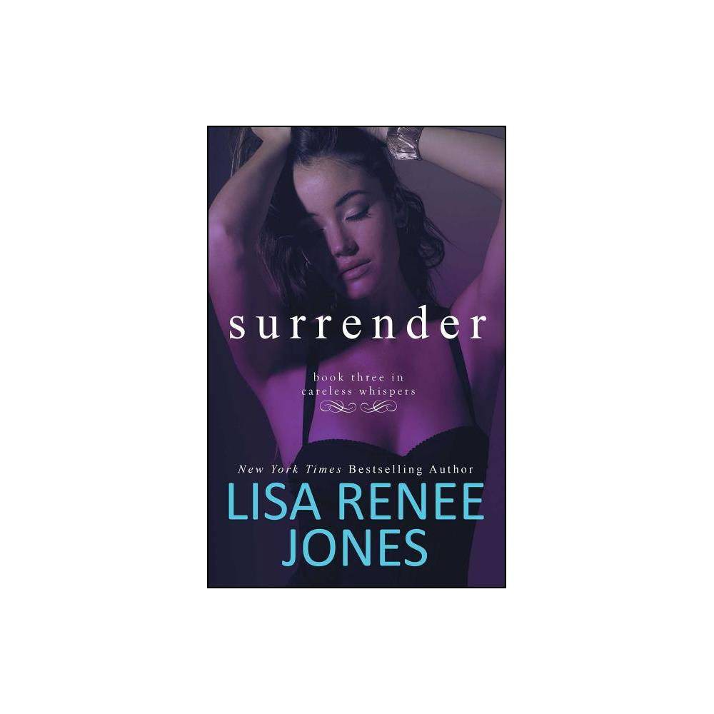 ISBN 9781501122880 product image for Surrender - (Careless Whispers) by Lisa Renee Jones (Paperback) | upcitemdb.com