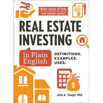 Real Estate Investing in Plain English - (Financial Literacy Guide) by  John A Yoegel (Hardcover)