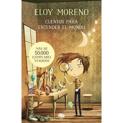 Cuentos Para Entender El Mundo (Libro 1) / Short Stories to Understand the World (Book 1) - (Cuentos Para Entender el Mundo) by  Eloy Moreno