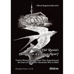 What Did Russia's Occupation of Crimea Mean? - (Ukrainian Voices) by  Olena Bogatyrenko (Paperback) - 1 of 1