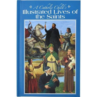 A Catholic Child's Illustrated Lives of the Saints - by  L E McCullough (Hardcover)