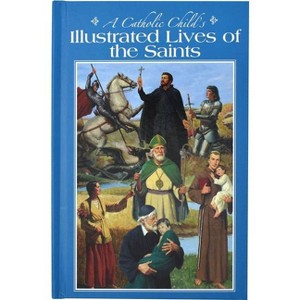 A Catholic Child's Illustrated Lives of the Saints - by  L E McCullough (Hardcover) - 1 of 1