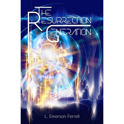 The Resurrection Generation - by  L Emerson Ferrell (Paperback)