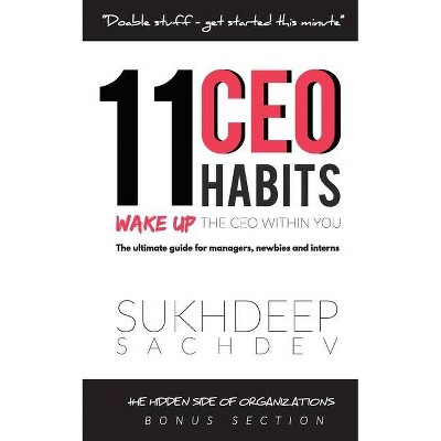 11 CEO Habits - Wake Up The CEO Within You - by  Sukhdeep Sachdev (Paperback)