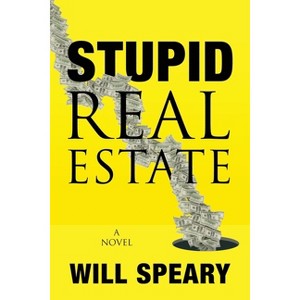Stupid Real Estate - by Will Speary - 1 of 1