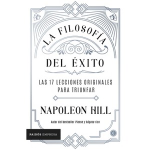 La Filosofía del Éxito - by  Napoleon Hill (Paperback) - 1 of 1