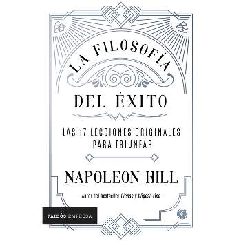 La Filosofía del Éxito - by  Napoleon Hill (Paperback)