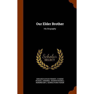 Our Elder Brother - by  Edward Payson Tenney (Hardcover)