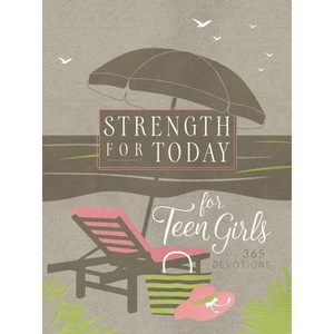 Strength for Today for Teen Girls - (Ziparound Devotionals) by  Broadstreet Publishing Group LLC (Leather Bound) - 1 of 1