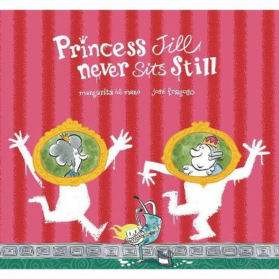 Princess Jill Never Sits Still - (Somos8) by  Margarita del Mazo (Hardcover)