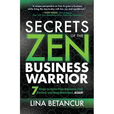 Secrets of the Zen Business Warrior - by  Lina Betancur (Paperback)