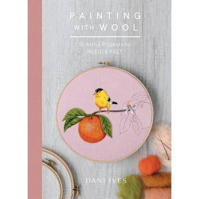 Painting with Wool - by  Dani Ives (Hardcover)